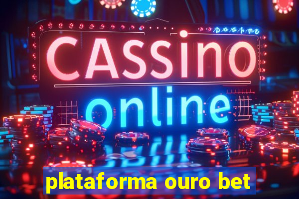 plataforma ouro bet